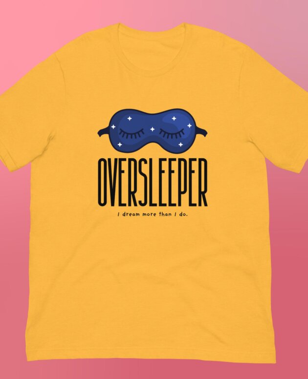 Oversleeper Unisex T-Shirt | Colorful Wear