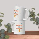 Believe in Yourself Ceramic Mug (11 oz) | Colorful Wear