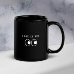 Look At Me Black Mug (11 oz) | Colorful Wear