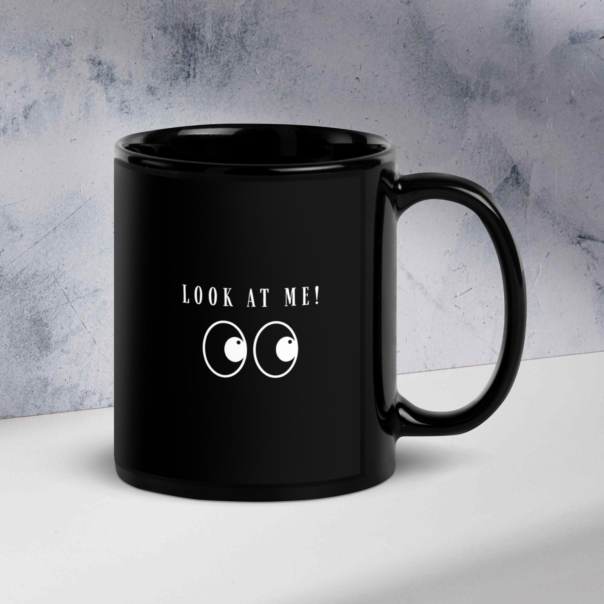 Look At Me Black Mug (11 oz) | Colorful Wear