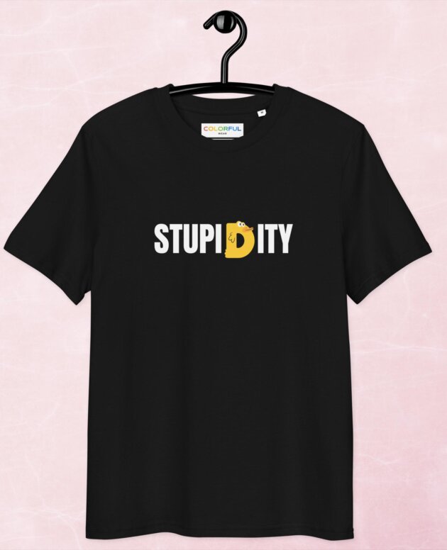 Stupidity Unisex T-Shirt | Colorful Wear