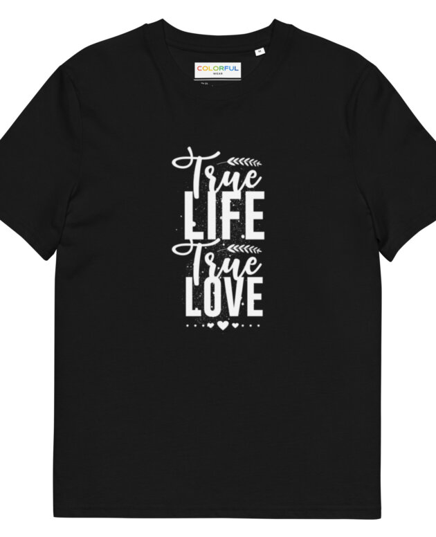 True Life True Love Unisex organic cotton t-shirt